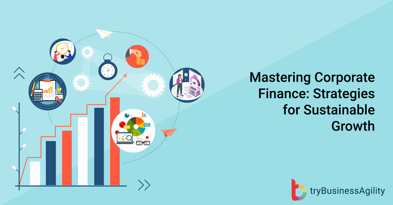 Mastering Corporate Finance: Strategies for Sustainable Growth